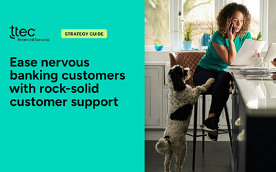 Ease nervous banking customers with rock-solid customer support | TTEC
