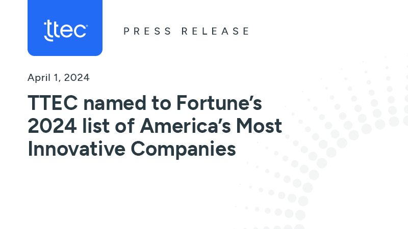 TTEC named to Fortune's 2024 list of America's Most Innovative ...