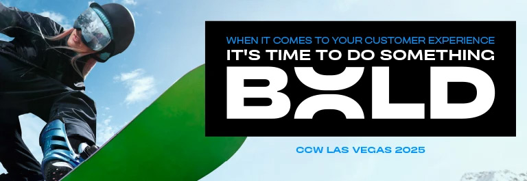 When it comes to your customer experience, it's time to do something BOLD.