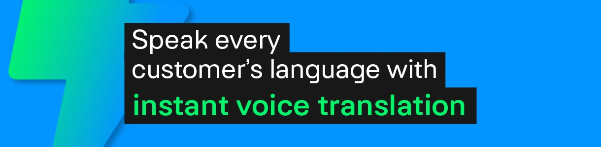 Speak Every Customer’s Language Instantly