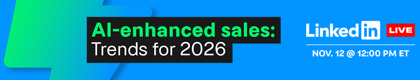 AI-enhanced sales: Trends for 2026. Join our LinkedIn Live on November 12nd at 12PM ET