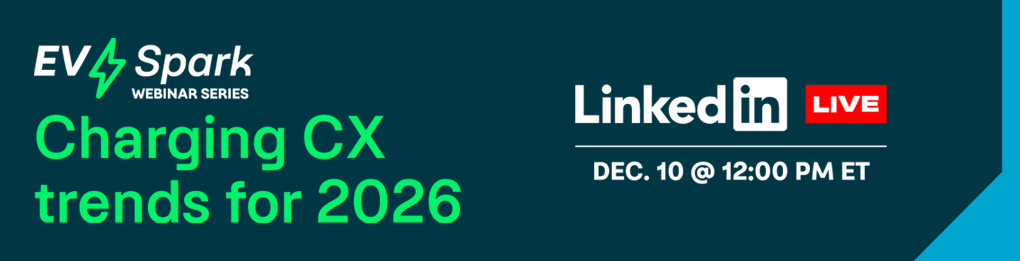 EV Spark: Charging CX trends for 2026. Join our LinkedIn Live on December 10th at 12PM ET