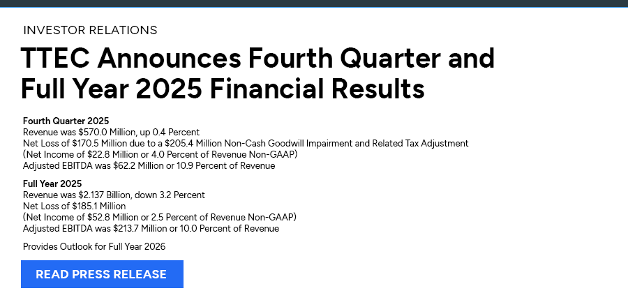 TTEC Announces Fourth Quarter and Full Year 2025 Financial Results. Read press release
