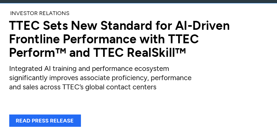 TTEC Sets New Standard for AI-Driven Frontline Performance with TTEC PerformTM and TTEC RealSkillTM. Read press release