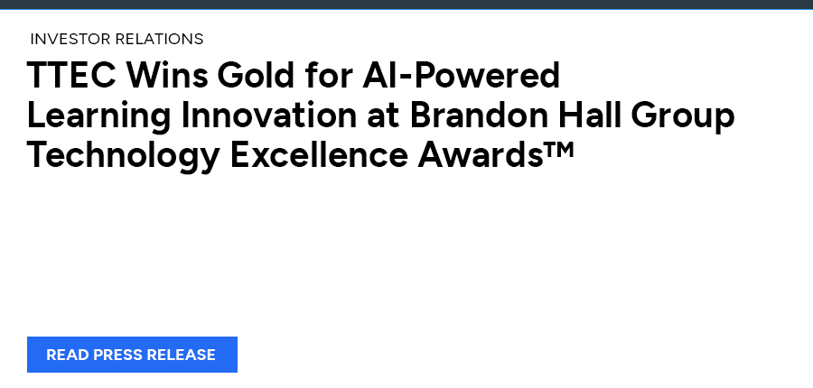 TTEC Wins Gold for AI-Powered Learning Innovation at Brandon Hall Group Technology Excellence AwardsTM. Read press release