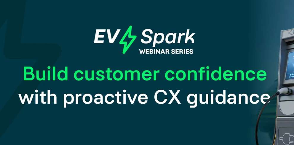 EV Spark: Build customer confidence with proactive CX guidance