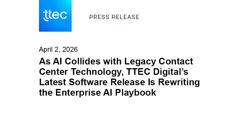 As AI Collides with Legacy Contact Center Technology, TTEC Digital’s ...