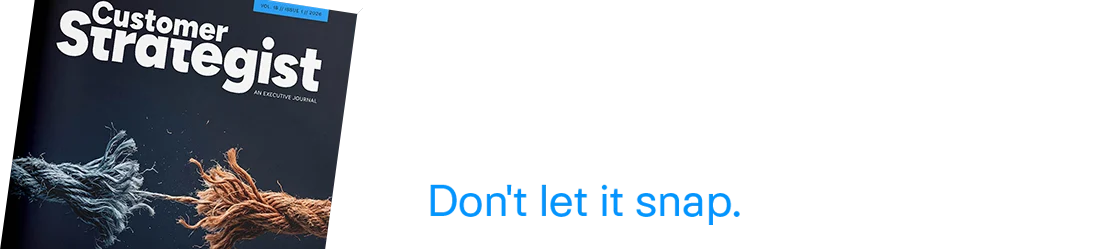 CX is under pressure. Don't let it snap. Find what works.