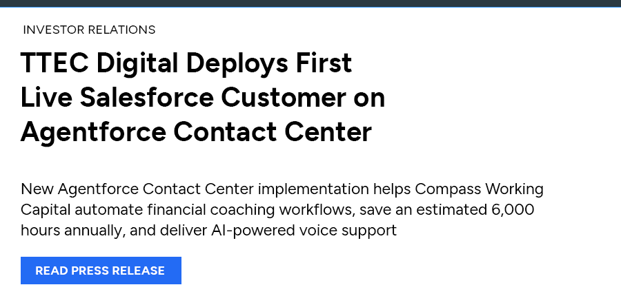 TTEC Digital Deploys First Live Salesforce Customer on Agentforce Contact Center. Read press release