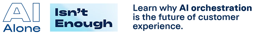 AI Alone isn't enough. Learn why AI orchestration is the future of customer experience. Read the article.