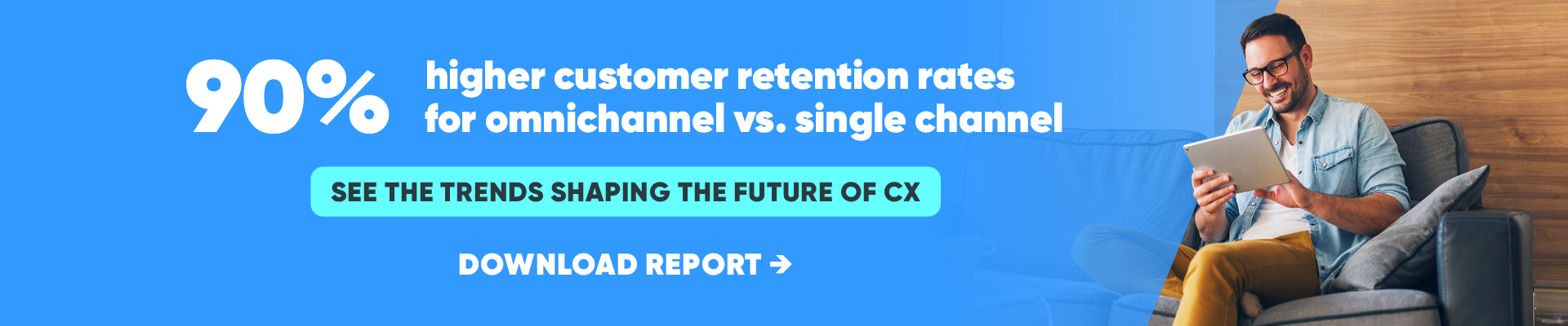 See the trends shaping the future of CX