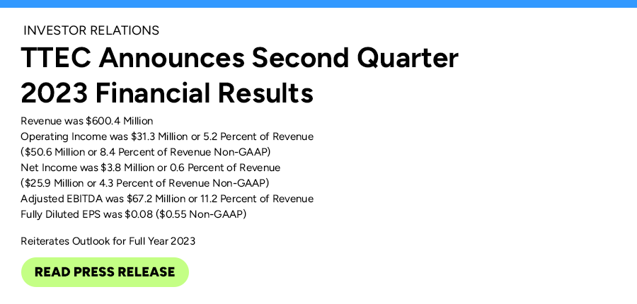 TTEC Announces Second Quarter 2023 Financial Results. Read press release
