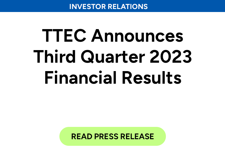 TTEC Announces Third Quarter 2023 Financial Results. Read press release