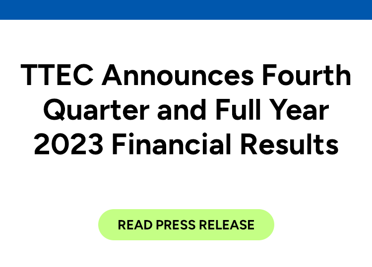 TTEC Announces Fourth Quarter and Full Year 2023 Financial Results. Read press release