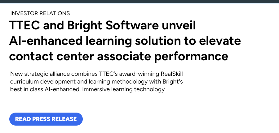 TTEC and Bright Software unveil AI-enhanced learning solution to elevate contact center associate performance. Read press release