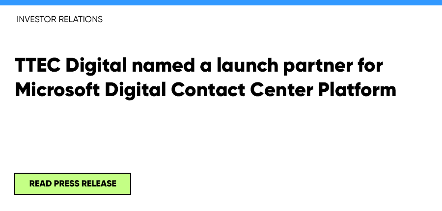 TTEC Digital named a launch partner for Microsoft Digital Contact Center Platform. Read press release