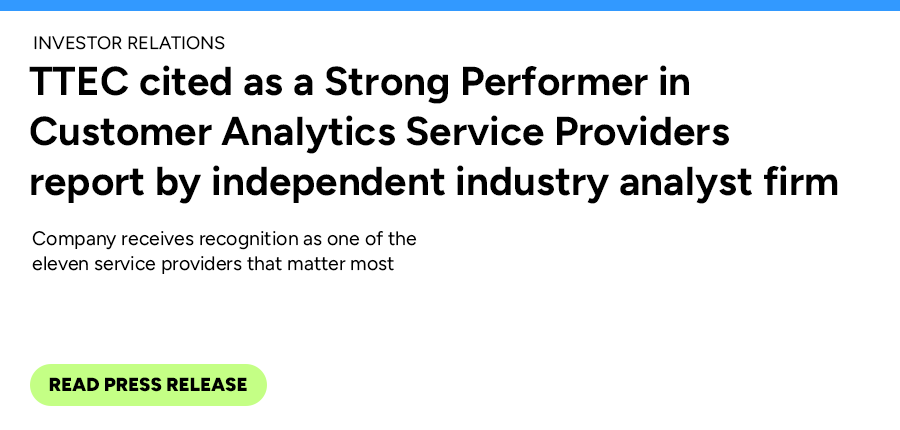 TTEC cited as a Strong Performer in Customer Analytics Service Providers report by independent industry analyst firm. Read press release