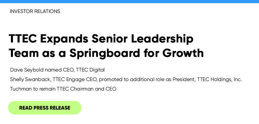 TTEC Expands Senior Leadership Team as a Springboard for Growth. Read press release