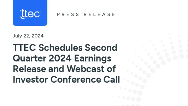 TTEC Schedules Second Quarter 2024 Earnings Release and Webcast of Investor Conference Call