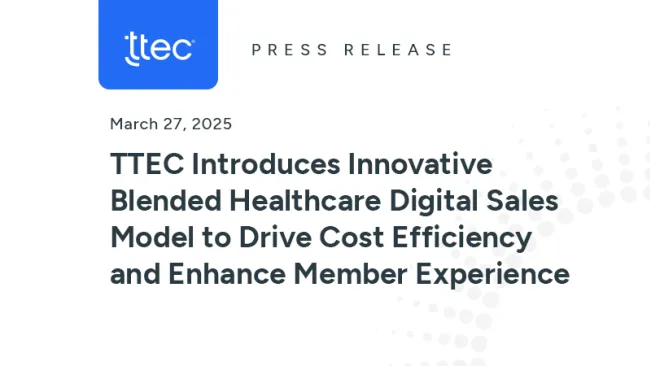 TTEC Introduces Innovative Blended Healthcare Digital Sales Model to Drive Cost Efficiency and Enhance Member Experience