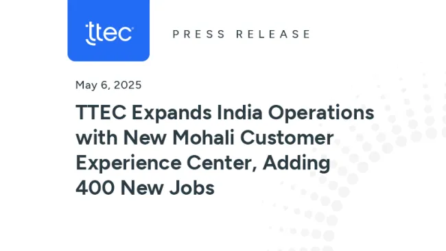 TTEC Expands India Operations with New Mohali Customer Experience Center, Adding 400 New Jobs