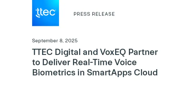 TTEC Digital and VoxEQ Partner to Deliver Real-Time Voice Biometrics in SmartApps Cloud