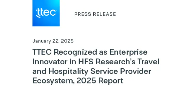 TTEC Recognized as Enterprise Innovator in HFS Research’s Travel and Hospitality Service Provider Ecosystem, 2025 Report
