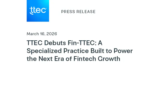 TTEC Debuts Fin-TTEC: A Specialized Practice Built to Power the Next Era of Fintech Growth