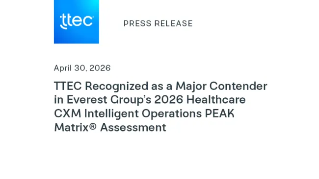 TTEC Recognized as a Major Contender in Everest Group’s 2026 Healthcare CXM Intelligent Operations PEAK Matrix® Assessment