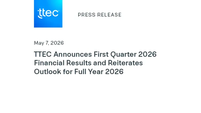 TTEC Announces First Quarter 2026 Financial Results and Reiterates Outlook for Full Year 2026