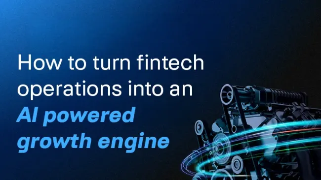 How to turn fintech operations into an AI powered growth engine