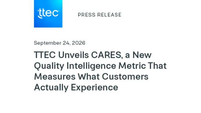 TTEC Unveils CARES, a New Quality Intelligence Metric That Measures What Customers Actually Experience